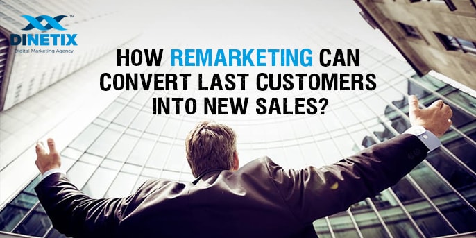 How remarketing can convert last customers into new sales