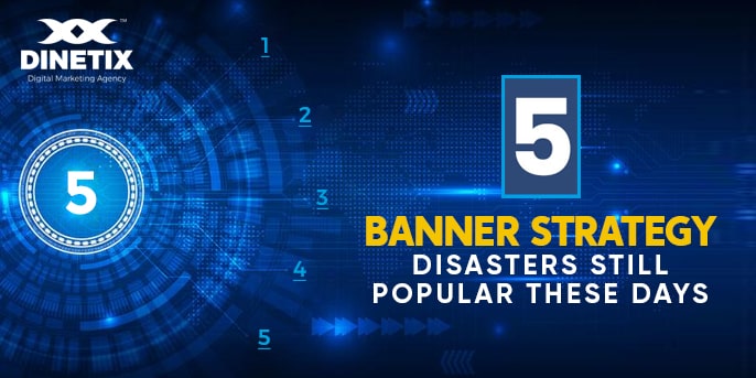 5 banner strategy disasters still popular these days